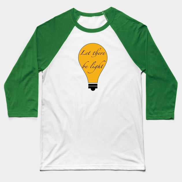 Let there be light Baseball T-Shirt by kpdesignsin